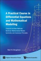 A Practical Course In Differential Equations And Mathematical Modelling: Classical And New Methods. Nonlinear Mathematical Models. Symmetry And Invariance Principles 9814291943 Book Cover