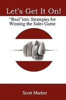 Let's Get It On!: "Real"istic Strategies for Winning the Sales Game 0979359007 Book Cover