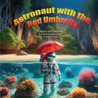 Astronaut with the Red Umbrella: Explore and discover exciting adventures for curious minds! 1964551374 Book Cover