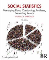 Social Statistics: Managing Data, Conducting Analyses, Presenting Results 0415661471 Book Cover