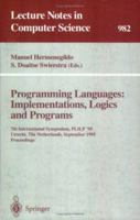 Programming Languages: Implementations, Logics and Programs: 7th International Symposium, PLILP '95, Utrecht, The Netherlands, September 20 - 22, 1995. Proceedings (Lecture Notes in Computer Science) 354060359X Book Cover