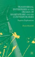 Transversal Enterprises in the Drama of Shakespeare and His Contemporaries: Fugitive Explorations 023021312X Book Cover