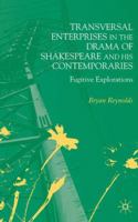 Transversal Enterprises in the Drama of Shakespeare and His Contemporaries: Fugitive Explorations 1403932115 Book Cover