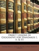 Object Lessons in Geography for Standards I. II. and III. 1240912137 Book Cover