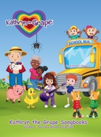Kathryn the Grape Songbooks Volume 1: Nursery Rhyme Collection (Kathryn the Grape Let's Read Together Series) 1735957151 Book Cover