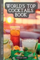 World's Top Cocktails Book: Drinks That Never Go Out Of Style 1803970952 Book Cover
