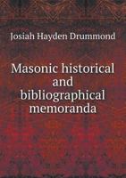 Masonic Historical and Bibliographical Memoranda 1014678218 Book Cover