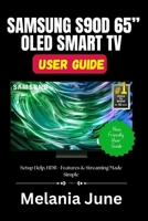 SAMSUNG S90D 65’’ OLED SMART TV USER GUIDE: Setup Help, HDR+ Features & Streaming Made Simple B0FCTHSLGM Book Cover
