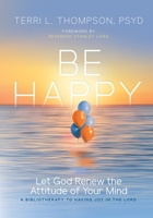 Be Happy : Let God Renew the Attitude of Your Mind 1071115073 Book Cover