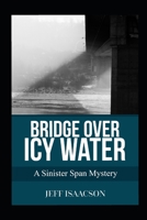 Bridge over Icy Water : A Sinister Span Mystery 1733579109 Book Cover