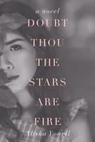 Doubt Thou the Stars Are Fire 1796043168 Book Cover