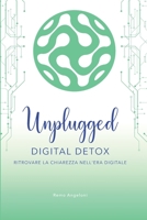 Unplugged - Digitaal Detox: Ritrovare la Chiarezza nell'Era Digitale (Italian Edition) B0DVT7GXKB Book Cover