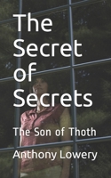 The Scret of Secrets: The Son of Thoth B08TFKP3JN Book Cover