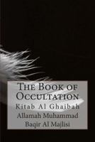 The Book of Occultation: Kitab Al Ghaibah 1502509024 Book Cover