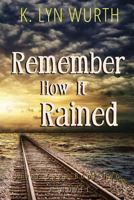 Remember How It Rained 1945217022 Book Cover