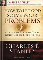 How to Let God Solve Your Problems: 12 Keys for Finding Clear Guidance in Life's Trials 0977097641 Book Cover