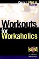 Crunch Fitness Series: Workouts for Workaholics 1578260418 Book Cover
