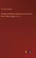Geology and Mineral Resources of the James River Valley, Virginia, U. S. A. 3385108454 Book Cover