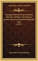 Catalogus Haereticorum Omnium Pene Qui Ad Haec Usq Tempora Passim Literarum Monumentisporditi Sunt (1537) 1166482944 Book Cover
