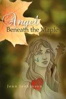 Angel Beneath the Maple 1466370173 Book Cover