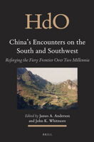 China's Encounters on the South and Southwest: Reforging the Fiery Frontier Over Two Millennia 9004218904 Book Cover