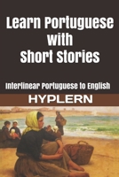 Learn Portuguese with Short Stories: Interlinear Portuguese to English 1989643434 Book Cover