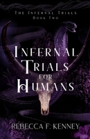 Infernal Trials for Humans: A Demon Romance (Season 2 of the Kindle Vella serial) B0B5KV4DXY Book Cover