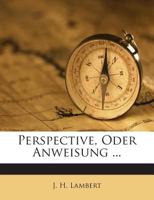 Perspective, Oder Anweisung ... 1245769111 Book Cover