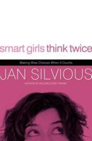 Smart Girls Think Twice: Making Wise Choices When It Counts 0785228152 Book Cover