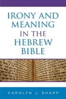 Irony and Meaning in the Hebrew Bible (Indiana Studies in Biblical Literature) 0253352444 Book Cover