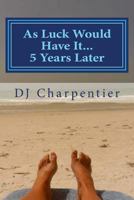 As Luck Would Have It...5 Years Later 1537610872 Book Cover