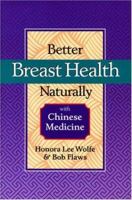 Better Breast Health Naturally with Chinese Medicine 0936185902 Book Cover