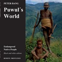 Puwul?s world: Endangered Native People - Black and white edition. 8743001696 Book Cover