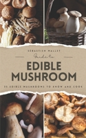 Guide to Edible Mushroom: 35 edible mushrooms to know and cook B0CLYQYYDX Book Cover