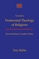 Toward a Pentecostal Theology of Religions: Encountering Cornelius Today 1935931342 Book Cover