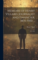 Memoirs of Henry Villard, Journalist and Financier, 1835-1900 ...: 1835-1862 1022507575 Book Cover