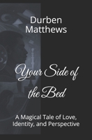 Your Side of the Bed: A Magical Tale of Love, Identity, and Perspective B0FSVZC7H4 Book Cover