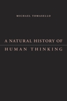 A Natural History of Human Thinking 0674986830 Book Cover