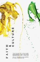 Faith and Culture: A Guide to a Culture Shaped by Faith 0310331382 Book Cover