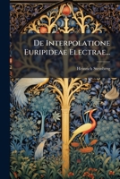 De Interpolatione Euripideae Electrae... 1279290919 Book Cover