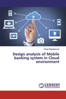 Design analysis of Mobile banking system in Cloud environment 6200256225 Book Cover