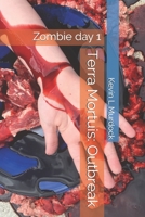 Terra Mortuis: Outbreak: Zombie day 1 B0841MTLC8 Book Cover