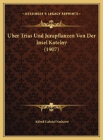 Uber Trias Und Jurapflanzen Von Der Insel Kotelny 1162128526 Book Cover
