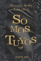 SOMOS TUYOS: Libro 2 (Duología Somos) B0CQL91T7D Book Cover