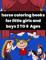 horse coloring books for little girls and boys 2 to 6: in 2023 updated 110 pages B0BSJPSDG2 Book Cover