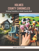 Holmes County Chronicles: Knitting Friendship in Amish Country Book B0CTRJZP9R Book Cover