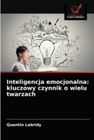 Inteligencja emocjonalna: kluczowy czynnik o wielu twarzach 6203632112 Book Cover