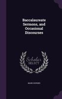 Baccalaureate Sermons and Occasional Discourses 1358538557 Book Cover