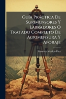 Guía Práctica De Sgrimensores Y Labradores Ó Tratado Completo De Agrimensura Y Aforaje 1246341115 Book Cover