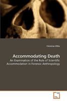 Accommodating Death: An Examination of the Role of Scientific Accommodation in Forensic Anthropology 3639204212 Book Cover